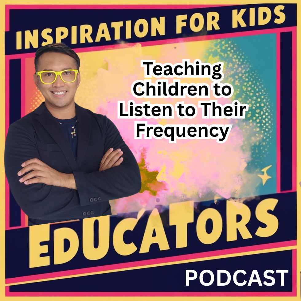 Teaching Children to Listen to Their Frequency, from the Podcast