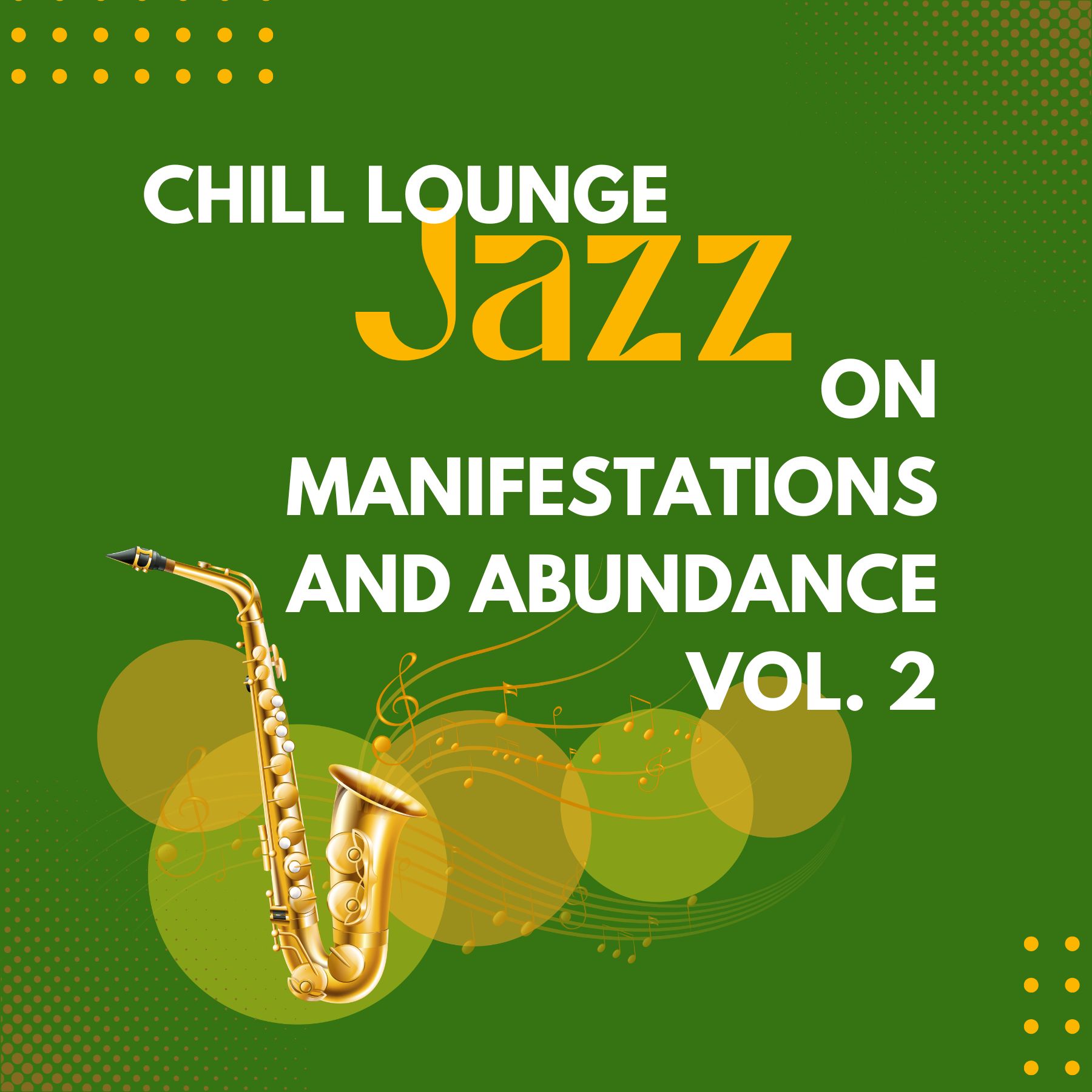 Chill Lounge Jazz on Manifestations and Abundance, Vol. 2