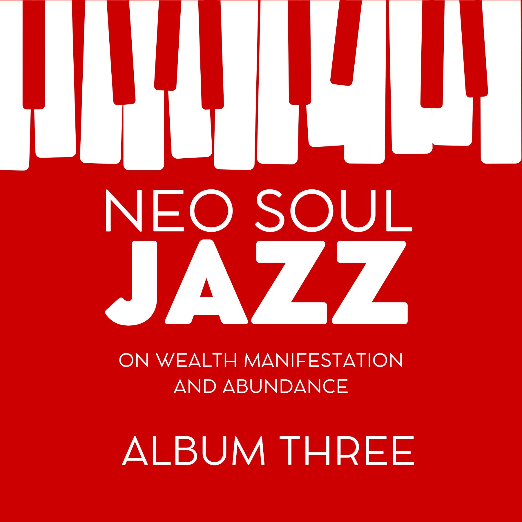 Neo Soul Jazz on Wealth Manifestation and Abundance Album Three