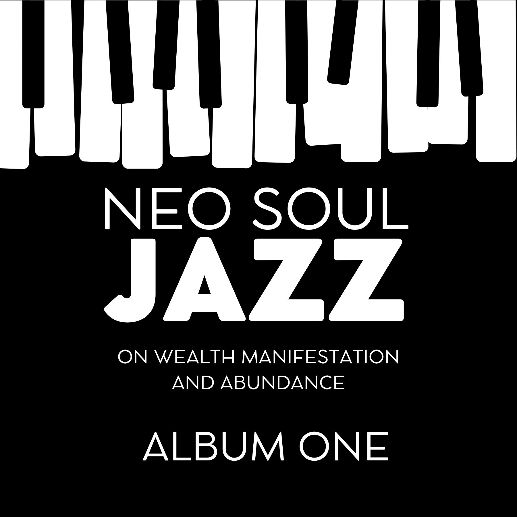 Neo Soul Jazz on Wealth Manifestation and Abundance Album One